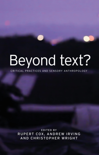 Beyond Text? : Critical Practices and Sensory Anthropology, Hardback Book