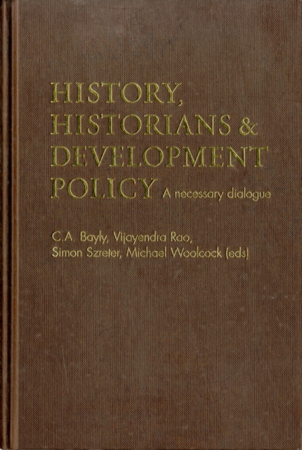 History, Historians and Development Policy : A Necessary Dialogue, Hardback Book