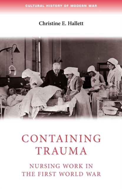 Containing Trauma : Nursing Work in the First World War, Paperback / softback Book
