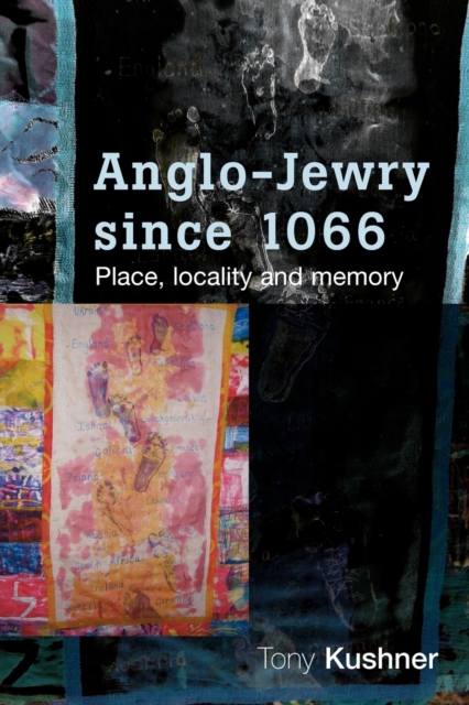 Anglo-Jewry Since 1066 : Place, Locality and Memory, Paperback / softback Book