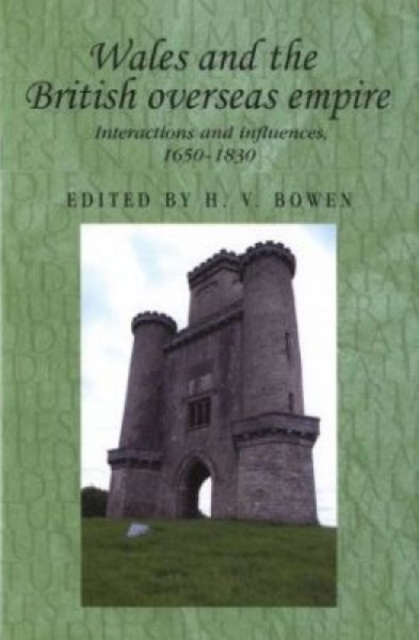 Wales and the British Overseas Empire : Interactions and Influences, 1650-1830, Hardback Book