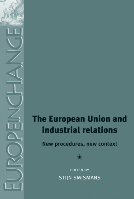 The European Union and Industrial Relations : New Procedures, New Context, Hardback Book