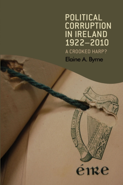Political Corruption in Ireland 1922-2010 : A Crooked Harp?, Paperback / softback Book