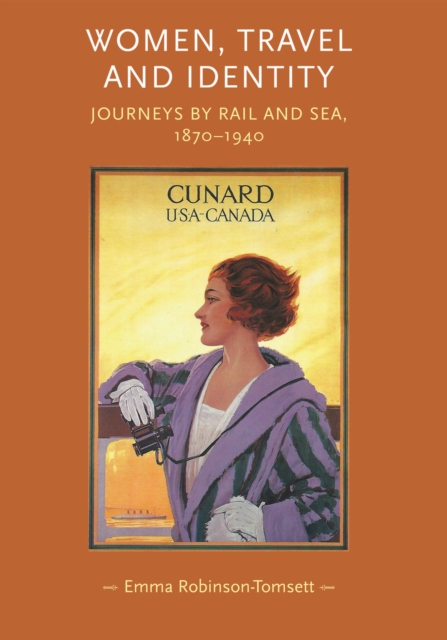 Women, Travel and Identity : Journeys by Rail and Sea, 1870-1940, Hardback Book