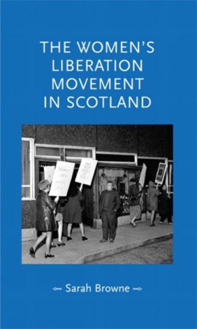 The Women'S Liberation Movement in Scotland, Hardback Book