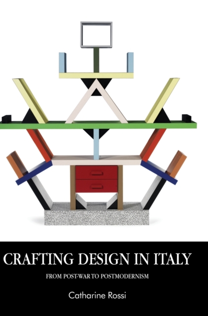 Crafting Design in Italy : From Post-War to Postmodernism, Hardback Book