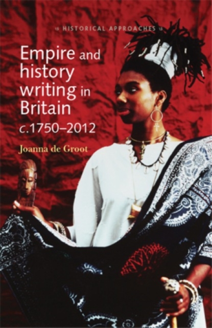 Empire and History Writing in Britain C.1750-2012, Hardback Book