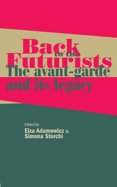 Back to the Futurists : The Avant-Garde and its Legacy, Hardback Book