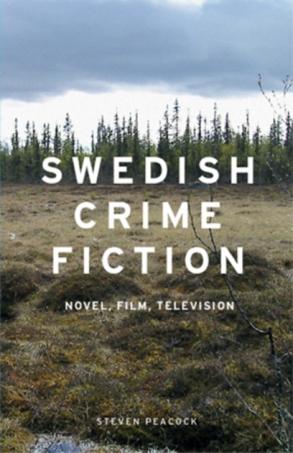 Swedish Crime Fiction : Novel, Film, Television, Paperback / softback Book