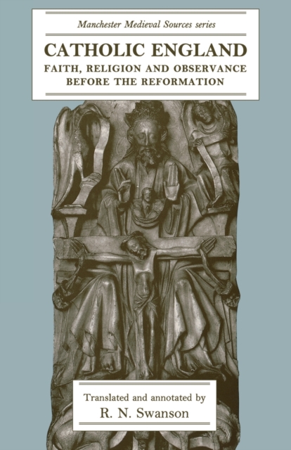 Catholic England : Faith, Religion and Observance Before the Reformation, Paperback / softback Book
