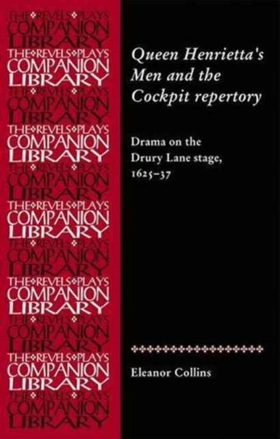 Queen Henrietta's Men and the Cockpit Repertory : Drama on the Drury Lane Stage, 1625-37, Hardback Book