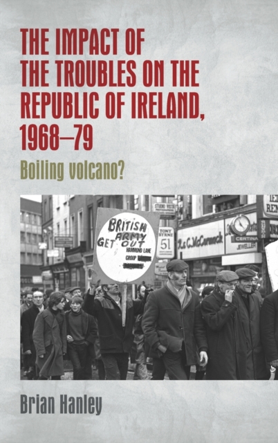 The Impact of the Troubles on the Republic of Ireland, 1968-79, Hardback Book