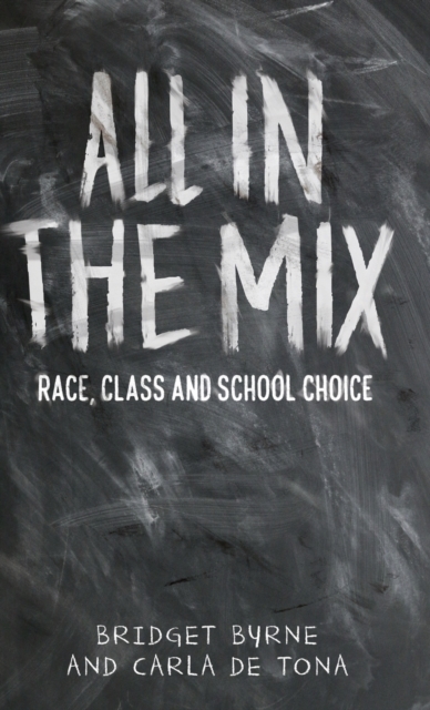 All in the Mix : Race, Class and School Choice, Hardback Book