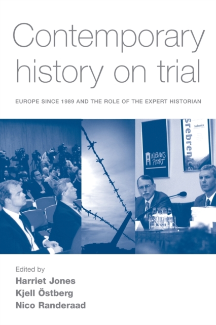 Contemporary History on Trial : Europe Since 1989 and the Role of the Expert Historian, Paperback / softback Book