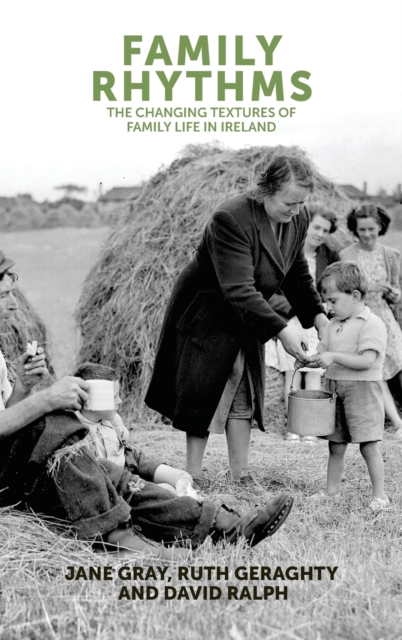 Family Rhythms : The Changing Textures of Family Life in Ireland, Hardback Book