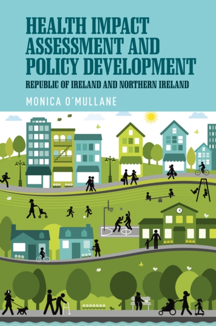 Health Impact Assessment and Policy Development : The Republic of Ireland and Northern Ireland, Hardback Book