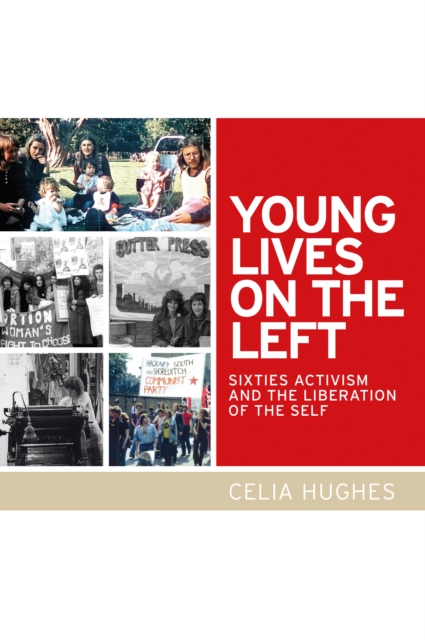 Young Lives on the Left : Sixties Activism and the Liberation of the Self, Hardback Book