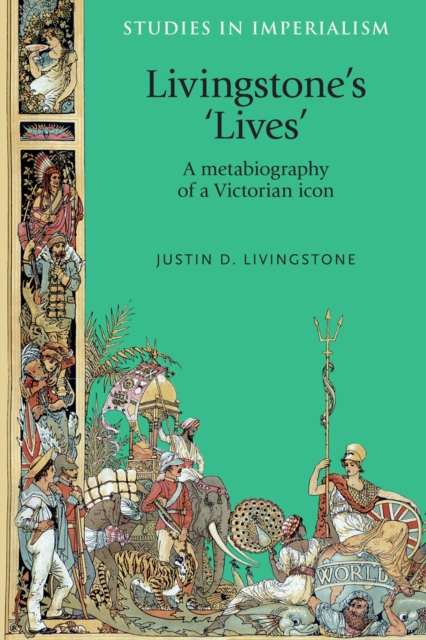 Livingstone'S 'Lives' : A Metabiography of a Victorian Icon, Hardback Book