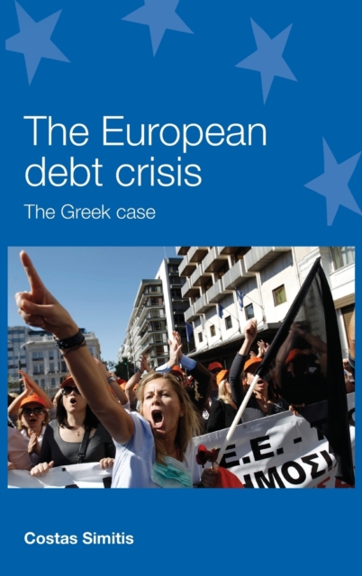 The European Debt Crisis : The Greek Case, Hardback Book