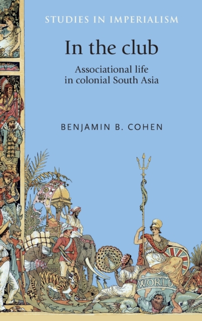 In the Club : Associational Life in Colonial South Asia, Hardback Book
