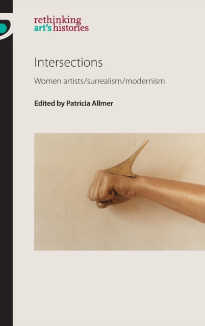Intersections : Women Artists/Surrealism/Modernism, Hardback Book