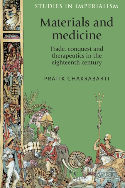 Materials and Medicine : Trade, Conquest and Therapeutics in the Eighteenth Century, Paperback / softback Book