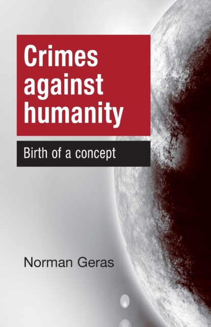 Crimes Against Humanity : Birth of a Concept, Paperback / softback Book