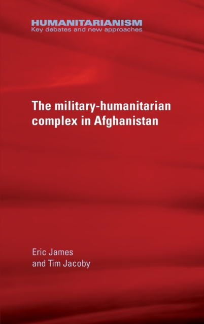 The Military-Humanitarian Complex in Afghanistan, Hardback Book