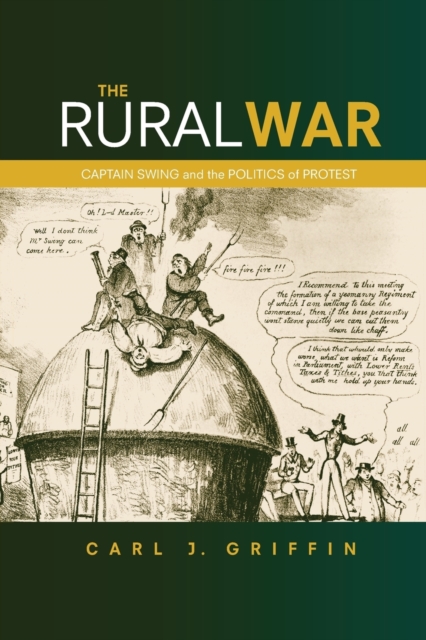 The Rural War : Captain Swing and the Politics of Protest, Paperback / softback Book