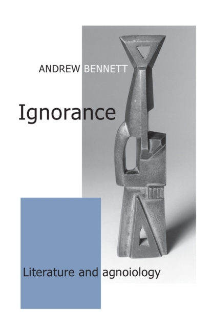 Ignorance : Literature and Agnoiology, Paperback / softback Book