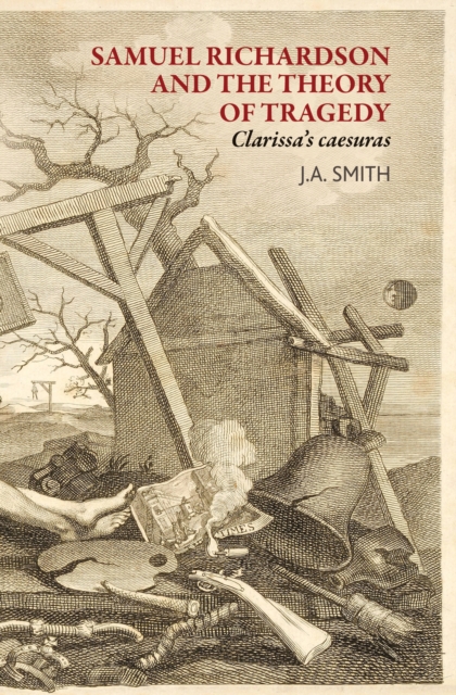 Samuel Richardson and the Theory of Tragedy : Clarissa's Caesuras, Hardback Book