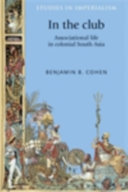 In the club : Associational life in colonial South Asia, PDF eBook