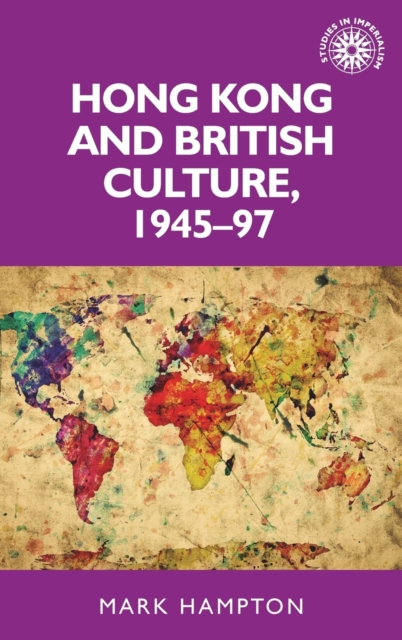 Hong Kong and British Culture, 1945-97, Hardback Book