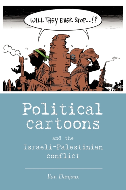 Political Cartoons and the Israeli-Palestinian Conflict, Paperback / softback Book