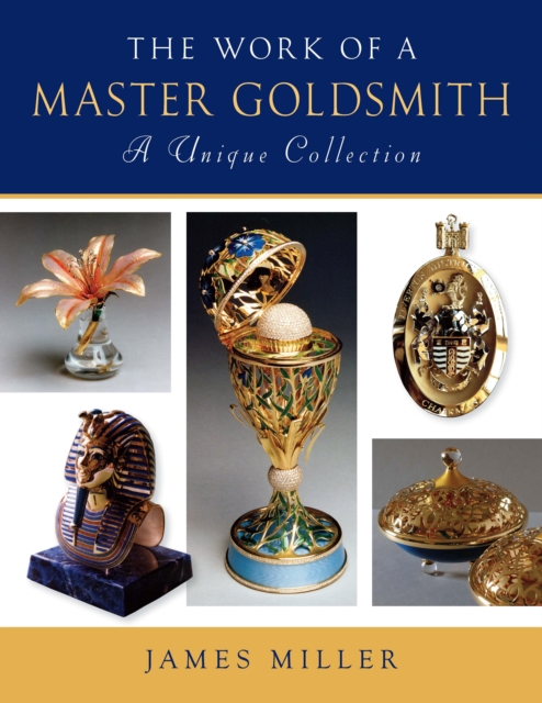 Work of a Master Goldsmith: a Unique Collection, Hardback Book
