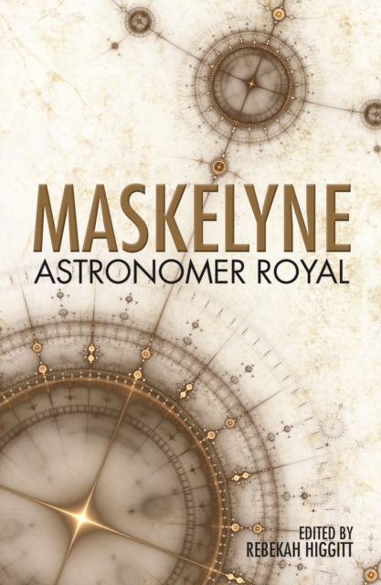 Maskelyne: Astronomer Royal, Hardback Book