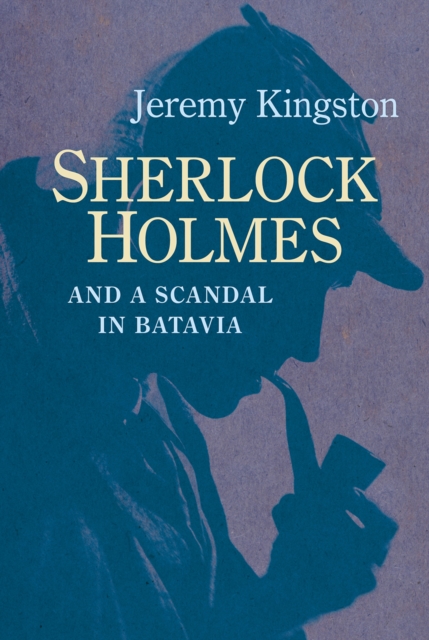 Sherlock Holmes and a Scandal in Batavia, Hardback Book