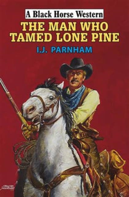 The Man Who Tamed Lone Pine, Hardback Book