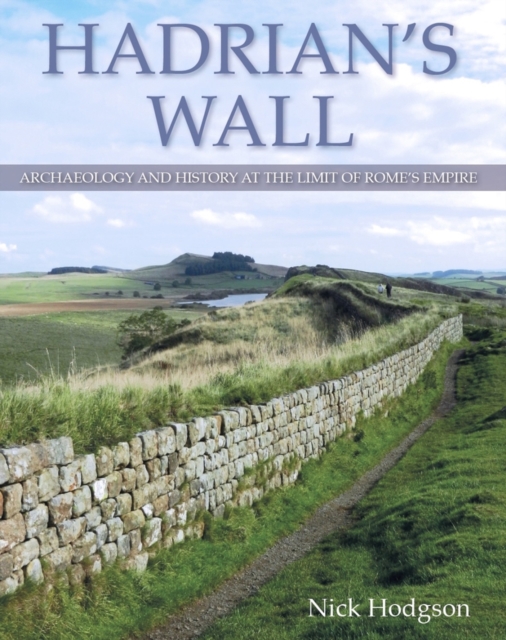 Hadrian's Wall : Archaeology and history at the limit of Rome's empire,  Book