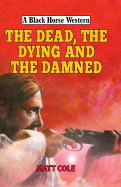 The Dead, the Dying and the Damned, Hardback Book