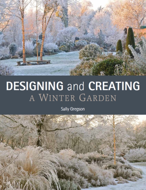Designing and Creating a Winter Garden, Paperback / softback Book
