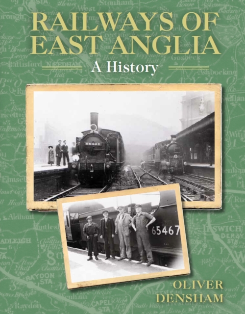 Railways of East Anglia : A History, Paperback / softback Book