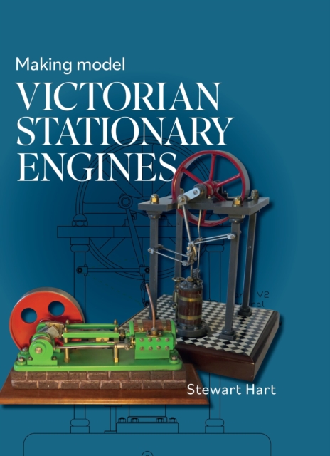 Making Model Victorian Stationary Engines, Hardback Book