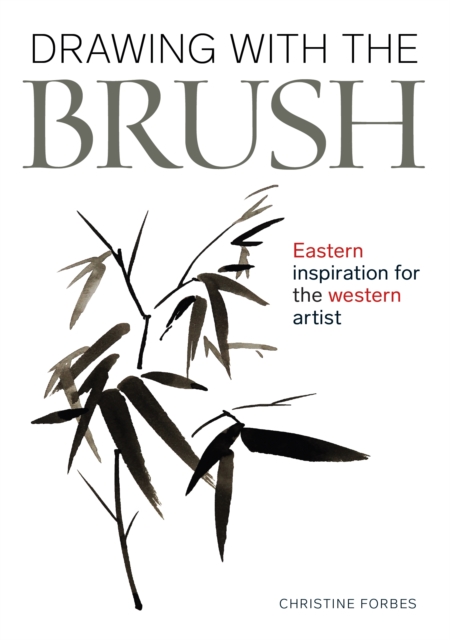 Drawing With The Brush : Eastern Inspiration for the Western Artist, Paperback / softback Book