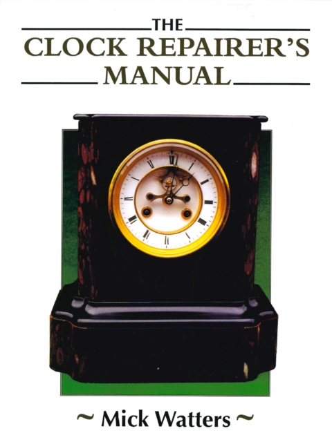 Clock Repairer's Manual, Paperback / softback Book