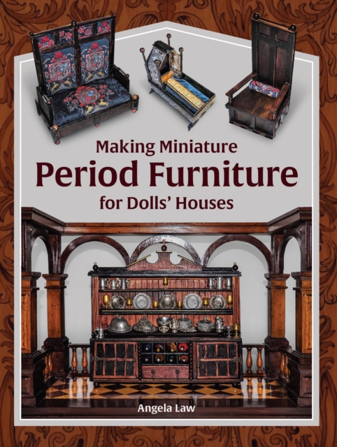 Making Miniature Period Furniture for Dolls’ Houses, Paperback / softback Book