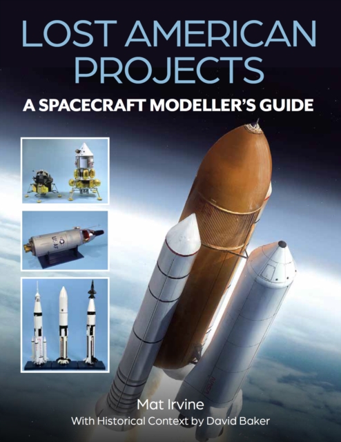 Lost American Projects: A Spacecraft Modellers Guide, Paperback / softback Book