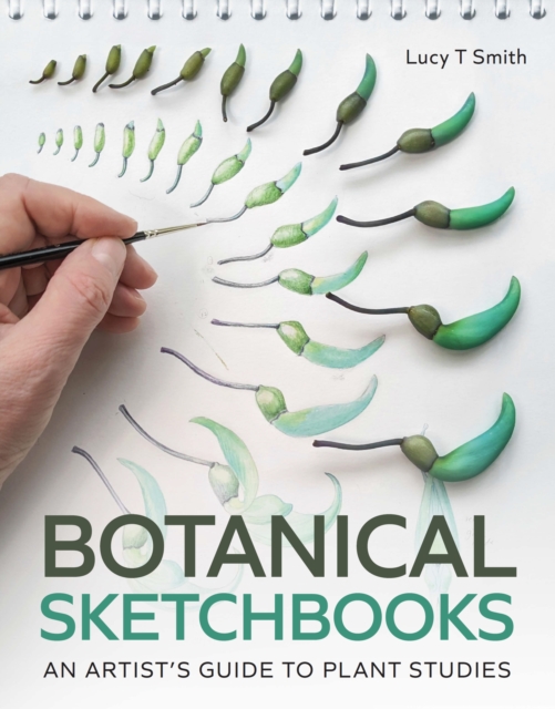 Botanical Sketchbooks : An Artist's Guide to Plant Studies, Paperback / softback Book