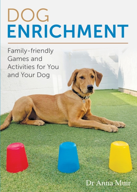 Dog Enrichment : Family-friendly Games and Activities for You and Your Dog, EPUB eBook