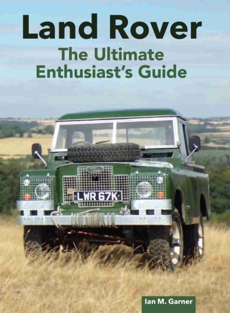 Land Rover Ultimate Enthusiast's Guide, Hardback Book